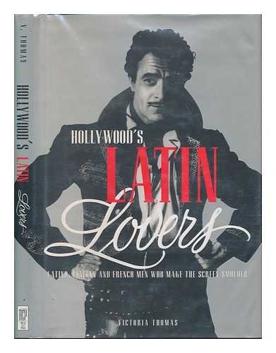 Imagen de archivo de Hollywood's Latin Lovers: Latino, Italian and French Men Who Make the Screen Smolder a la venta por Bingo Books 2