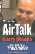 Stock image for This Is Air Talk Larry Mantle: 20 Years of Conversation on 89.3 KPCC for sale by Bellwetherbooks