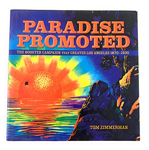 Imagen de archivo de Paradise Promoted: The Booster Campaign That Created Los Angeles, 1870-1930 a la venta por ThriftBooks-Atlanta