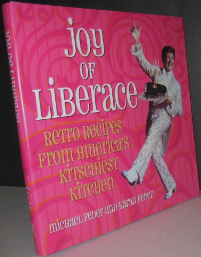 Beispielbild fr Joy of Liberace: Retro Recipes from America's Kitschiest Kitchen zum Verkauf von Hafa Adai Books