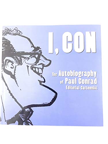 Imagen de archivo de I,Con: The Autobiography of Paul Conrad a la venta por Wonder Book