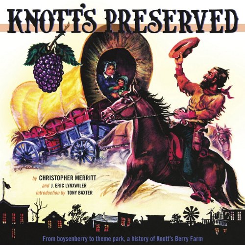 Beispielbild fr Knott's Preserved: From Boysenberry to Theme Park, the History of Knott's Berry Farm zum Verkauf von Books of the Smoky Mountains