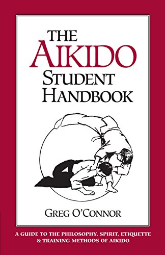 Stock image for The Aikido Student Handbook: A Guide to the Philosophy, Spirit, Etiquette and Training Methods of Aikido for sale by SecondSale