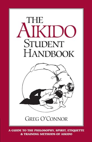 Stock image for The Aikido Student Handbook: A Guide to the Philosophy, Spirit, Etiquette and Training Methods of Aikido for sale by SecondSale