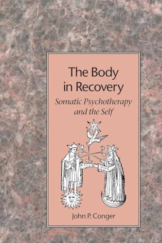 Imagen de archivo de The Body in Recovery: Somatic Psychotherapy and the Self a la venta por HPB-Ruby