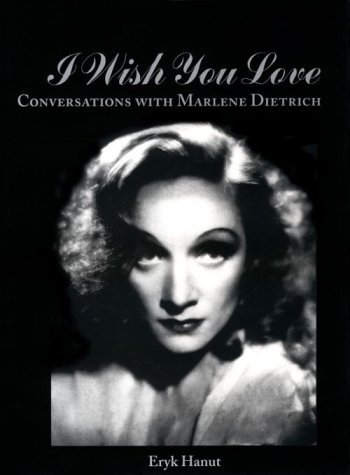 Stock image for I Wish You Love: Conversations with Marlene Dietrich for sale by Casa Paloma Books