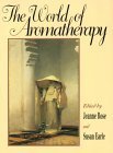 9781883319496: The World of Aromatherapy: An Anthology of Aromatic History, Ideas, Concepts and Case Histories