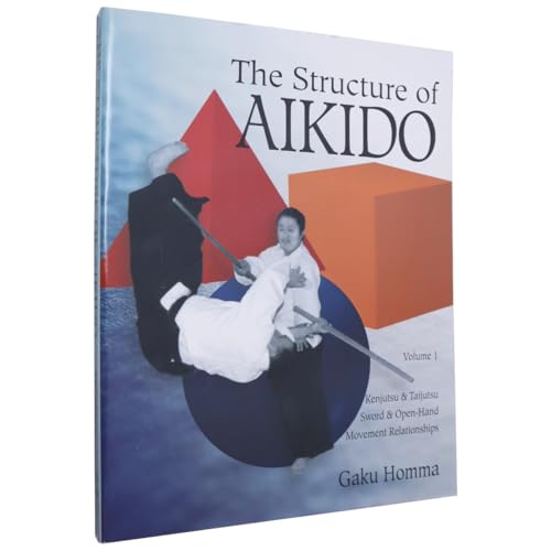 Stock image for The Structure of Aikido: Volume 1: Kenjutsu and Taijutsu Sword and Open-Hand Movement Relationships (Structure of Aikido, Vol 1) for sale by SecondSale