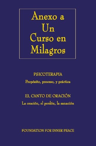 Anexo a Un Curso en Milagros: Psicoterapia --El Canto de Oracion (Spanish Edition) (9781883360153) by Foundation For Inner Peace