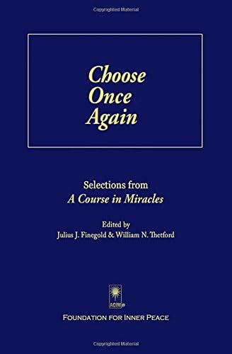 Beispielbild fr Choose Once Again Selections from "A Course in Miracles" zum Verkauf von Ann Becker