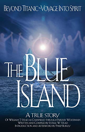 9781883389543: The Blue Island: Beyond Titanic--Voyage Into Spirit