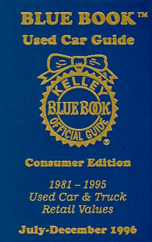 Imagen de archivo de Kelley Blue Book Used Car Guide: Consumer Edition/July-December 1996, Covers 1981-95 Cars (Vol 4, No 2) a la venta por Dream Books Co.