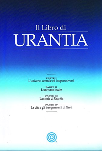 9781883395704: Il Libro di Urantia: Rivelare i misteri di Dio, l'Universo, la storia del mondo, Ges e la nostra Sue (Italian Edition)