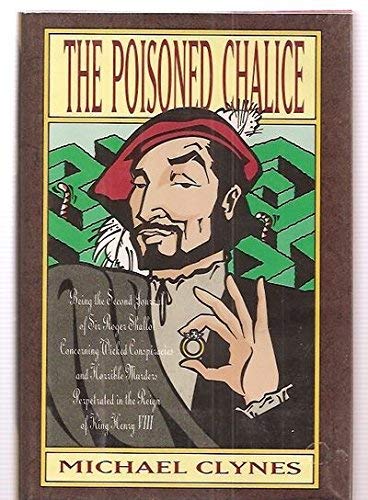 Beispielbild fr The Poisoned Chalice : Being the Second Journal of Sir Roger Shallot Concerning Wicked Conspiracies and Horrible Murders Perpetrated in the Reign of King Henry VIII zum Verkauf von Better World Books