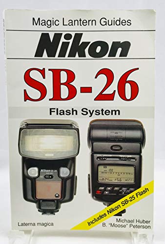 Imagen de archivo de Nikon SB-25/26 Flash System (Magic Lantern Guides) Huber, Michael a la venta por Re-Read Ltd