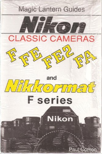 Imagen de archivo de Magic Lantern Guides Classic Series: Nikon Classic Cameras Vol.1 For F, Nikkormat Series, Fe, Fe2nd Fa a la venta por Front Cover Books