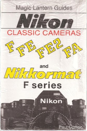 Stock image for Magic Lantern Guides(r) Classic Series: Nikon Classic Cameras Vol.1 for F, Nikkormat Series, Fe, Fe2nd Fa for sale by ThriftBooks-Dallas