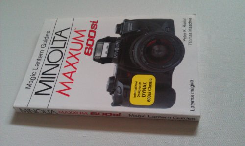 Stock image for Minolta Maxxum 600Si (Magic Lantern Guide - Classic Camera Series) for sale by ZBK Books