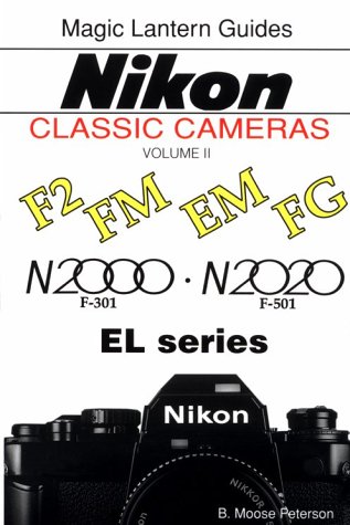 Beispielbild fr A Magic Lantern Guides Classic Series: Nikon Classic Cameras, Vol. 2 For F2, Fm, Em, Fg, N2000, N2020nd El Series zum Verkauf von SecondSale