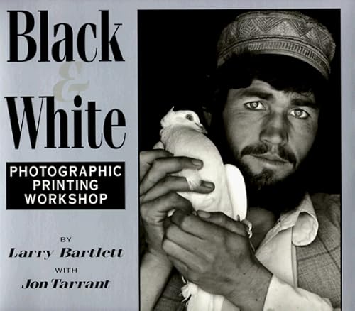 Stock image for Black and White Photographic Master Printing Workshop for sale by Better World Books: West