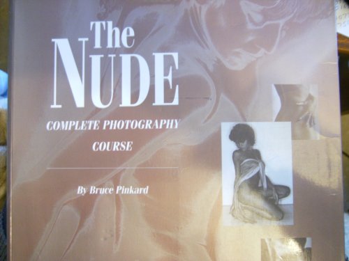 Imagen de archivo de The Nude: Complete Photography Course a la venta por Books of the Smoky Mountains