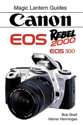 CANON EOS Rebel 2000 (9781883403621) by Shell, Bob; Henninges, Heiner