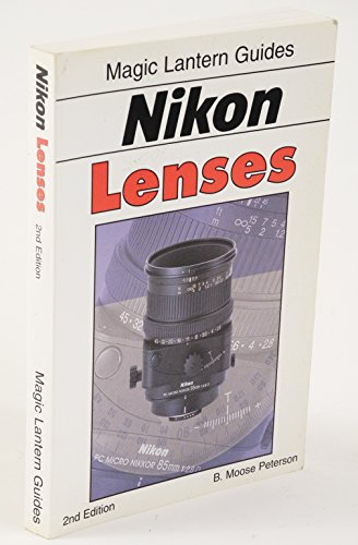 Magic Lantern Nikon Lenses (Magic Lantern Guides) (9781883403638) by Peterson, B. Moose