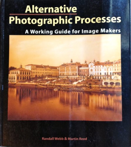 Imagen de archivo de Alternative Photographic Processes: A Working Guide for Image Makers a la venta por Front Cover Books