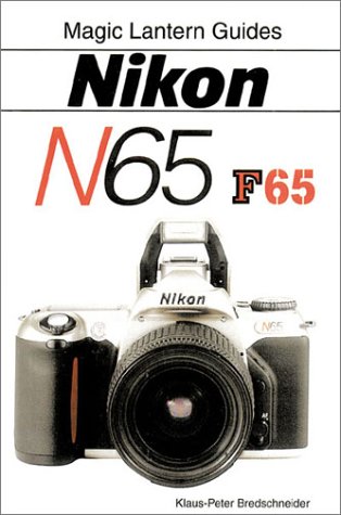 9781883403898: Nikon N65--Nikon F65 (Magic Lantern Guides)