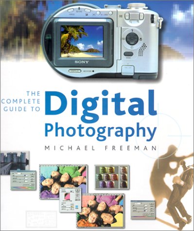 9781883403911: The Complete Guide to Digital Photography: Equipment and Techniques for Creative Digital Imaging