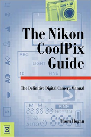 Nikon Digital Coolpix Guide: The Definitive Digital Camera Manual (9781883403973) by Hogan, Thom