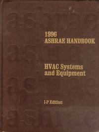 Stock image for ASHRAE Handbook - 1996 Heating, Ventilating, and Air-Conditioning Systems and Equipment (Inch-Pound Edition) for sale by Persephone's Books