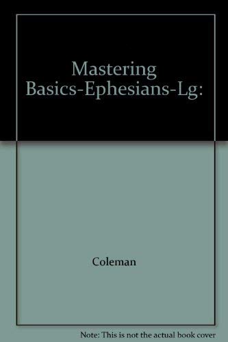 Mastering Basics-Ephesians-Lg: (9781883419400) by Coleman