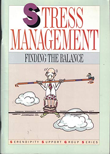 Stock image for Stress management: Finding the balance (Serendipity support group series) for sale by Wonder Book