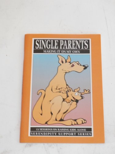 9781883419691: Single parents: Making it on my own (Serendipity support series)