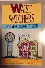 9781883419752: Waist watchers: Trimming down to size (Serendipity support group series)