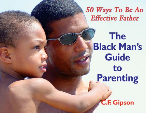 Stock image for The Black Man's Guide to Parenting: 50 Ways to Be an Effective Father for sale by Jenson Books Inc