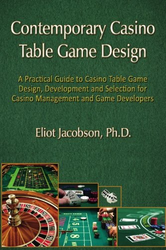 Stock image for Contemporary Casino Table Game Design: A Practical Guide to Casino Table Game Design, Development and Selection for Casino Management and Game Developers for sale by Irish Booksellers