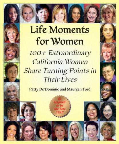 Stock image for Life Moments for Women : 100+ Extraordinary California Women Share Turning Points in Their Lives for sale by Better World Books: West