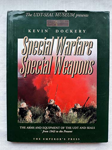 Beispielbild fr Special Warfare: Special Weapons, the Arms & Equipment of the UDT and SEALS from 1943 to the present zum Verkauf von COLLINS BOOKS