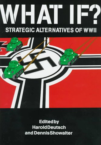 9781883476076: What If?: Alternate Strategies of World War II