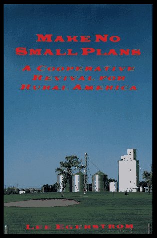 Imagen de archivo de Make No Small Plans: A Cooperative Revival for Rural America a la venta por ThriftBooks-Atlanta