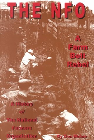 The NFO, A Farm Belt Rebel: A History of the National Farmers Organization