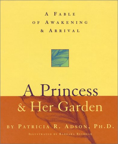 Stock image for A Princess & Her Garden: A Fable of Awakening & Arrival for sale by Irish Booksellers