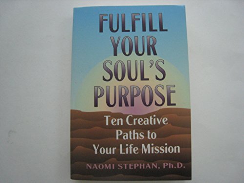 Beispielbild fr Fulfill Your Soul's Purpose : Ten Creative Paths to Your Life Mission zum Verkauf von Better World Books: West