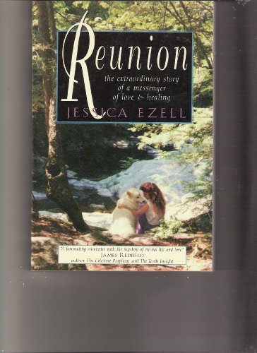 Reunion: The Extraordinary Story of a Messenger of Love & Healing - Ezell, Jessica