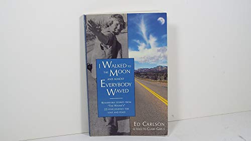Stock image for I Walked to the Moon and Almost Everybody Waved: Remarkable Stories from "the Waver'S" 22-Year Journey for Love and Peace for sale by Book Deals