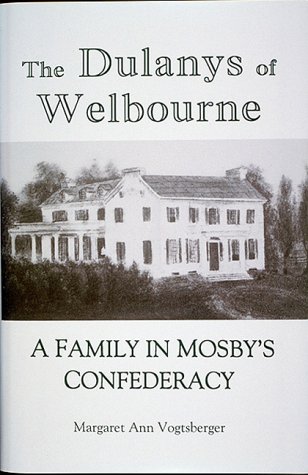 Stock image for The Dulanys of Welbourne : A Family in Mosby's Confederacy for sale by Royal Oak Bookshop