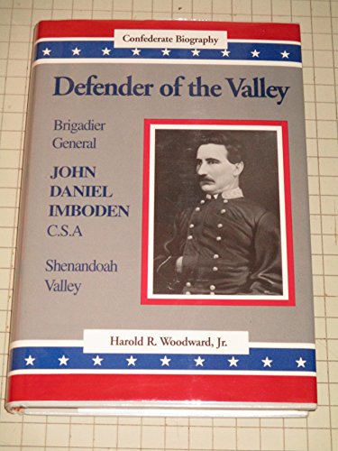 Imagen de archivo de Defender of the Valley: Brigadier General John Daniel Imboden, C.S.A (Confederate Biography) a la venta por Hafa Adai Books