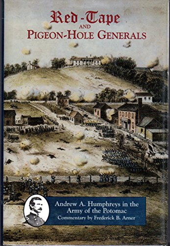 Imagen de archivo de Red-Tape and Pigeon-Hole Generals: Andrew A. Humphreys in the Army of the Potomac a la venta por Frank J. Raucci, Bookseller